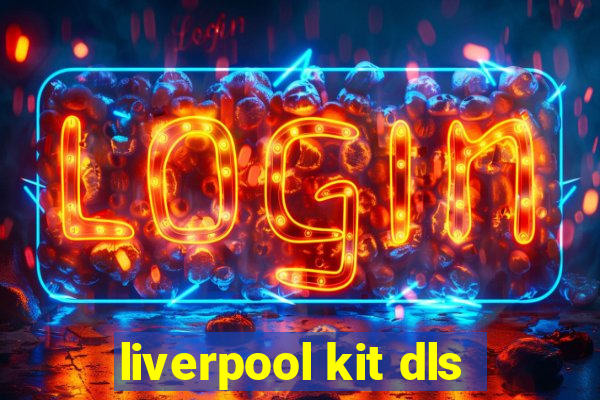 liverpool kit dls